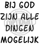 bij God zijn alle dingen mogelijk 3-66x4cm copy